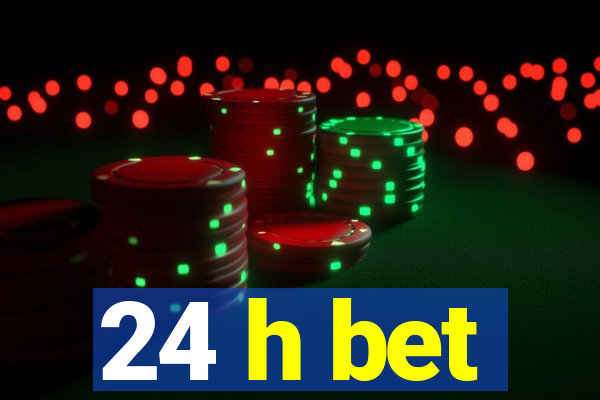 24 h bet